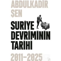 Suriye Devriminin Tarihi 2011-2015 / Abdulkadir Şen