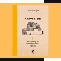 Defterler 3: Antropoloji Ve Almanya Tarihi Notları