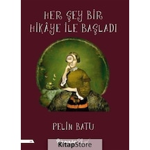 Her Şey Bir Hikaye İle Başladı - Pelin Batu - İnkılap Kitabevi