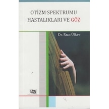 Otizm Spektrumu Hastalıkları ve Göz - Rıza Ülker - Anı Yayıncılık