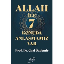 Allah İle 7 Konuda Anlaşmamız Var
