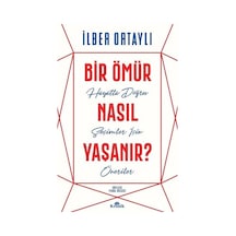 Bir Ömür Nasıl Yaşanır? - İlber Ortaylı - Kronik Kitap