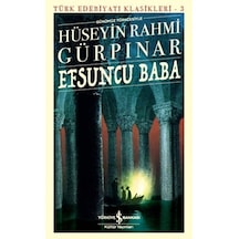 Efsuncu Baba-Türk Edebiyatı Klasikleri 3 - Hüseyin Rahmi Gürpınar - İş Bankası Kültür Yayınları