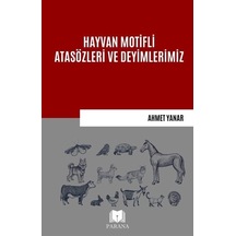 Hayvan Motifli Atasözleri ve Deyimlerimiz  - Ahmet Yanar  - Parana