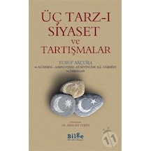 Üç Tarz-ı Siyaset ve Tartışmalar - Yusuf Akçuraoğlu - Bilge Kültür Sanat