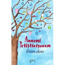 Annemi Yetiştiriyorum - Özlem Açar - Ganj Yayınları