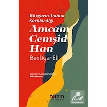 Rüzgarın Daima Sürüklediği Amcam Cemşid Han / Bextiyar Eli