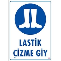 Lastik Çizme Giyiniz Uyarı Levhası 25x35 Kod:16 - Elwm-292259