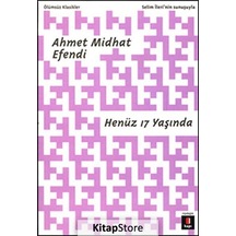 Kitapstore Henüz 17 Yaşında / Ahmet Mithat Efendi