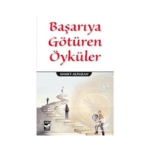 Başarıya Götüren Öyküler - Ahmet Alpaslan