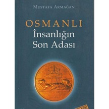 Osmanlı İnsanlığın Son Adası 1. Kitap - Mustafa Armağan