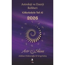 Astro Shine Astroloji Ve Enerji Rehberi 2026 / Sevgi Keleş
