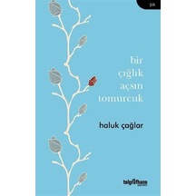 Bir Çığlık Açsın Tomurcuk - Haluk Çağlar - Telgrafhane Yayınları