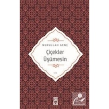 Çiçekler Üşümesin / Prof. Dr. Nurullah Genç