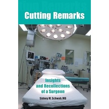 Cutting Remarks: Insights And Recollections Of A Surgeon