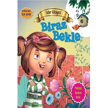 Değerlere İlk Adım - Sabır Hikayesi - Biraz Bekle - Tapasi De - Parıltı Yayınları