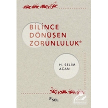 Bilince Dönüşen Zorunluluk - H. Selim Açan - Sel Yayıncılık