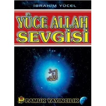 Yüce Allah Sevgisi - İbrahim Yücel - Pamuk Yayınları