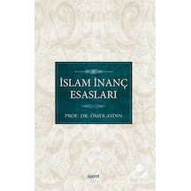 İslam İnanç Esasları - Ömer Aydın - İşaret Yayınları