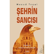 Şehrin Sancısı - Mesud Topal - Destek Yayınları