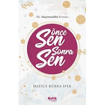 Önce Sen Sonra Sen - Hatice Kübra İpek - Çelik Yayınevi