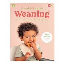 Weaning: New Edition - What To Feed, When To Feed, And How To Feed Your Baby Çok Renkli