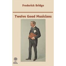Twelve Good Musicians - Frederick Bridge - Platanus Publishing