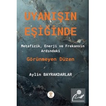 Uyanışın Eşiğinde & Metafizik, Enerji Ve Frakansın Ardındaki /...