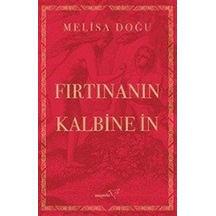 Fırtınanın Kalbine İn - Melisa Doğu - Müptela Yayınları