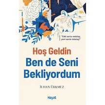 Hoş Geldin Ben De Seni Bekliyordum / İlhan Ürkmez