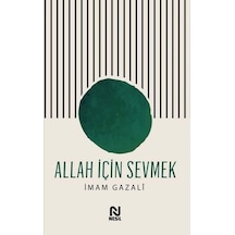 Allah İçin Sevmek  - İmam Gazali  - Nesil Yayınları