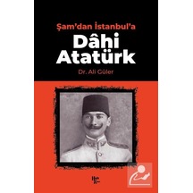 Şam'dan İstanbul'a Dahi Atatürk- Halk Kitabevi