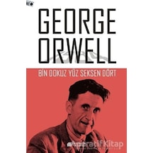 Bin Dokuz Yüz Seksen Dört - George Orwell - Akılçelen Kitaplar