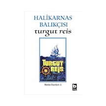 Turgut Reis - Halikarnas Balıkçısı - Bilgi Yayınevi