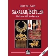 Sakalar - İskitler: Gizlenen Kök Atalarımız - Bahtiyar Aydın - Kaynak Yayınları
