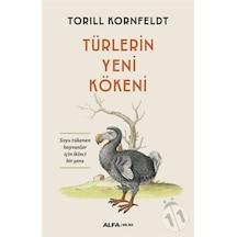 Türlerin Yeni Kökeni - Soyu Tükenen Hayvanlar için İkinci Bir Şans - Torill Kornfeldt - Alfa Yayıncılık