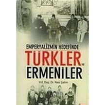 Emperyalizmin Hedefinde Türkler Ve Ermeniler - Naci Şahin İlk Baskı 2007