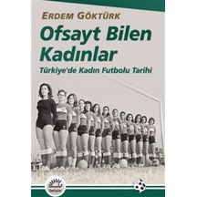 Ofsayt Bilen Kadınlar & Türkiye'de Kadın Futbolu Tarihi / Erde...