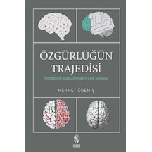 Özgürlüğün Trajedisi  - Nörobilim Bağlamında İrade Sorunu  - Mehmet Ödemiş  - İnsan Yayınları