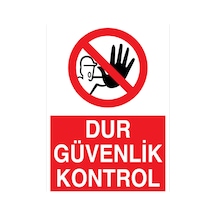 Dur Güvenlik Kontrol Uyarı Tabelası - 50x70 Foreks - Yas73