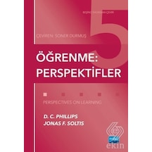 Öğrenme: Perspektifler/Jonas F. Soltis.D. C. Phillips