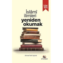İlim 101- İslami İlimlerı Yeniden Okumak / Ahmet Ferit Aydınlı