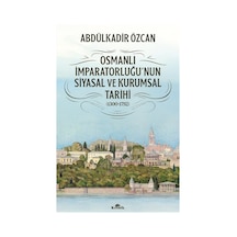 Osmanlı İmparatorluğu'nun Siyasal Ve Kurumsal Tarihi 1300-179...