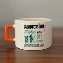 Annecim Şimdiye Kadar Sana Harika Baskılı Turuncu Kulplu C Fincan