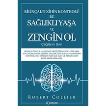 Bilinçaltı Zihin Kontrolü İle Sağlıklı Yaşa Ve Zengin Ol / Rob...