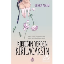 Kırdığın Yerden Kırılacaksın - Zehra Adlım - Ahbap Kitap