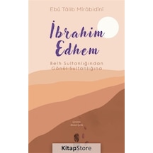 İbrahim Edhem - Belh Sultanlığından Gönül Sultanlığına - Ebu Talib Mirabidini - İnsan Yayınları