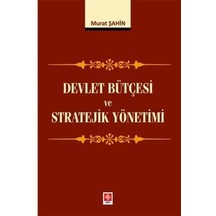 Devlet Bütçesi ve Stratejik Yönetimi - Murat Şahin - Ekin Basım Yayın