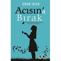 Acısın'a Bırak - Sinem Tufan - Akis Kitap