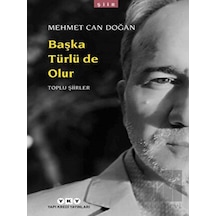Başka Türlü de Olur - Toplu Şiirler - Mehmet Can Doğan - Yapı Kredi Yayınları